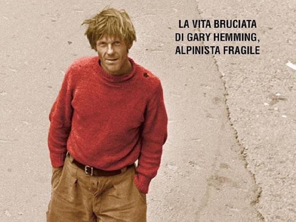 Se non dovessi tornare. La vita bruciata di Gary Hemming alpinista fragile. di Enrico Camanni  Incontro con lo scrittore Enrico Camanni